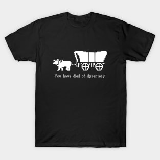 You have died of dysentery T-Shirt